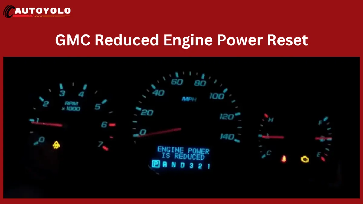 A Comprehensive Guide To GMC Reduced Engine Power Reset